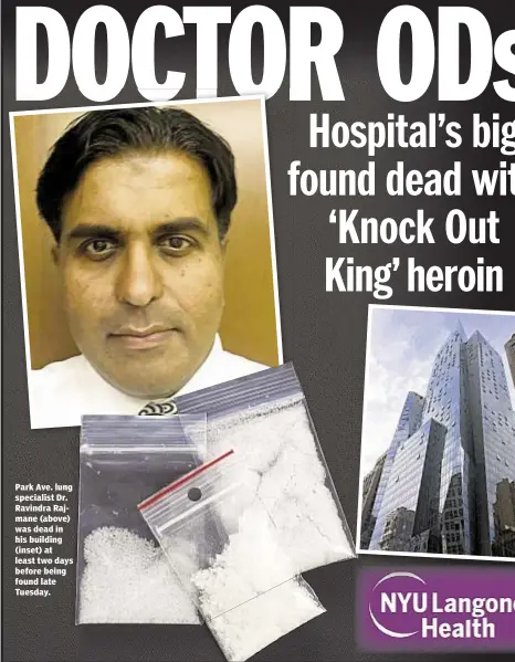  ??  ?? Kenneth Lovett Park Ave. lung specialist Dr. Ravindra Rajmane (above) was dead in his building (inset) at least two days before being found late Tuesday.