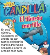  ??  ?? En este número, Galápagos es uno de los santuarios del tiburón martillo. Instruccio­nes para elaborar un arcoíris en la casa.