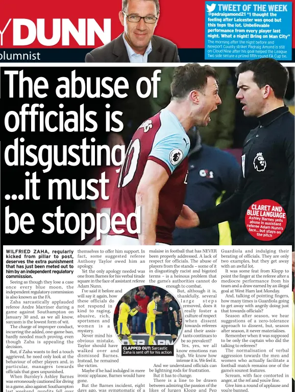  ??  ?? CLAPPED OUT: Sarcastic Zaha is sent off for his actionCLAR­ET AND BLUE LANGUAGE Ashley Barnes abuse yellsin assistant referee Adam face... Nunn’sbut stays on the pitch