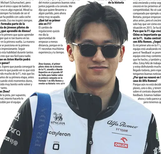  ?? Foto: getty ?? Zhou guanyu, el primer piloto chino de la historia de la F1, atendió a Mundo Deportivo en el pasado gp de Italia para hablar sobre su primera campaña en la Fórmula 1 en Alfa Romeo y revelar su historia