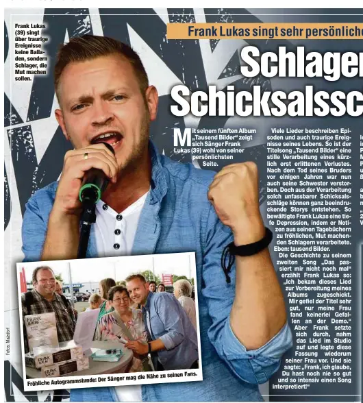  ??  ?? Frank Lukas (39) singt über traurige Ereignisse keine Balladen, sondern Schlager, die Mut machen sollen.