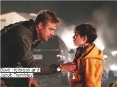  ??  ?? Boyd Holbrook and Jacob Tremblay.