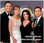  ??  ?? Shirley with her fellow Strictly judges