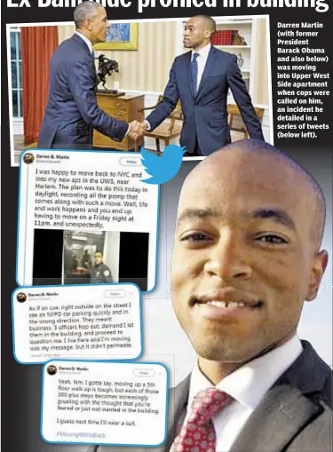  ??  ?? Darren Martin (with former President Barack Obama and also below) was moving into Upper West Side apartment when cops were called on him, an incident he detailed in a series of tweets (below left).