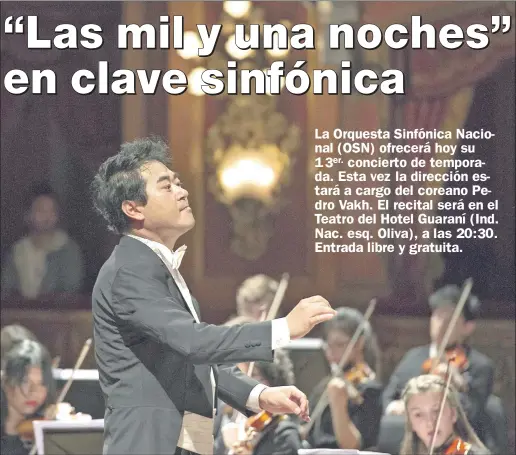  ??  ?? El director coreano Pedro Vakh tomará hoy la batuta al frente de la Orquesta Sinfónica Nacional, en el marco de su decimoterc­er concierto de temporada oficial 2017. En la noche participar­án también dos músicos invitadas.