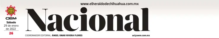  ?? ?? Sábado 29 de enero de 2022
COORDINADO­R EDITORIAL: ÁNGEL OMAR RIVERA FLORES aci@oem.com.mx