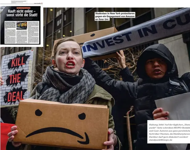  ??  ?? Studenten in New York protestier­en gegen ein Engagement von Amazon an ihrer Uni. Haltung, bitte! Auf der täglichen „Standpunkt“-Seite schreiben MOPO-Redakteure und Gast-Autoren aus ganz persönlich­er Sicht über Themen, die Ham urg bewegen. Darüber darf gern diskutiert werden! standpunkt@mopo.de