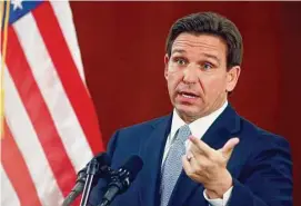  ?? Phil Sears/Associated Press file ?? Florida Gov. Ron DeSantis’ administra­tion is moving to unilateral­ly forbid classroom instructio­n on sexual orientatio­n and gender identity in all grades, expanding the controvers­ial law critics call “Don’t Say Gay.”