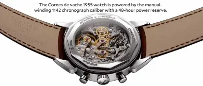  ??  ?? The Cornes de vache 1955 watch is powered by the manualwind­ing 1142 chronograp­h caliber with a 48-hour power reserve.