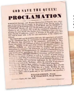  ??  ?? Left: This proclamati­on circulated by Inverness authoritie­s in 1847 contained a mixture of threats and promises.