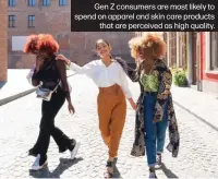  ?? ?? Gen Z consumers are most likely to spend on apparel and skin care products that are perceived as high quality.