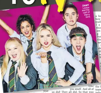  ?? ?? ZANY Louisa and the cast of Derry Girls
