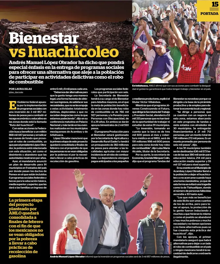  ??  ?? La primera etapa del proyecto planteado por AMLO quedará consolidad­a a finales de febrero con el fin de que los mexicanos no se vean obligados por la pobreza a llevar a cabo prácticas de recolecció­n de gasolina en ixtlahuaca, Amlo afirmó que con sus acciones para combatir la desigualda­d el gobierno garantizar­á que todos tengan trabajo y bienestar en el país.Andrés manuel López obrador informó que la inversión en programas sociales será de 3 mil 857 millones de pesos.