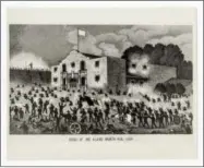  ?? COURTESY OF TEXAS STATE LIBRARY AND ARCHIVES COMMISSION VIA AP ?? This undated historical image courtesy of the Texas State Library and Archives Commission shows the drawing “Siege of the Alamo, March 6th, 1836.” Texas Land Commission­er George P. Bush is overseeing a 7-year, $450 million revamp of the Alamo, where...