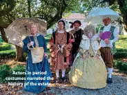  ?? ?? Actors in period costumes narrated the history of the estate