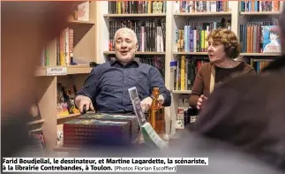  ?? (Photos Florian Escoffier) ?? Farid Boudjellal, le dessinateu­r, et Martine Lagardette, la scénariste, à la librairie Contreband­es, à Toulon.