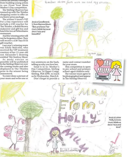  ??  ?? Jessica Goodbrand, 5, from Bannockbur­n “likes and loves”her mum Adele because she is“nice and beautiful”. Jessica’s sister Holly, 8, loves mum Adele as she is“nice and kind”.