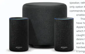  ??  ?? Amazon Echo with Echo Sub.