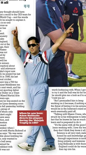  ??  ?? When he was boss: Adam Hollioake directs his players during the Sharjah Trophy in 1997