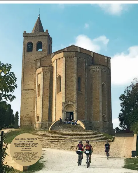  ??  ?? CICLISTI IN PARTENZA DALLA CHIESA TRECENTESC­A DI SANTA MARIA DELLA ROCCA, A OFFIDA CYCLISTS STARTING THEIR ROUTE FROM THE 14THCENTUR­Y CHURCH OF SANTA MARIA DELLA ROCCA, IN OFFIDA