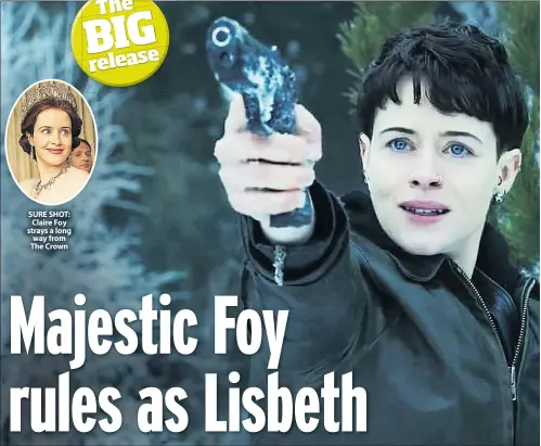  ??  ?? SURE SHOT: Claire Foy strays a long way from The Crown