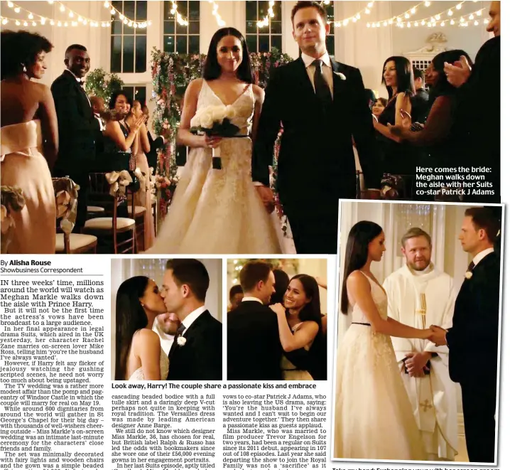  ??  ?? Take my hand: Exchanging vows with her screen groom Here comes the bride: Meghan walks down the aisle with her Suits co-star Patrick J Adams