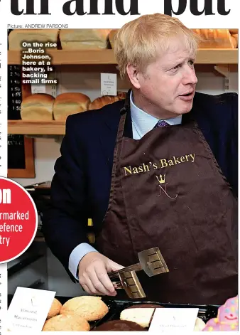  ?? Picture: ANDREW PARSONS ?? On the rise ... Boris Johnson, here at a bakery, is backing small firms