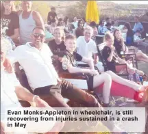  ??  ?? Evan Monks-Appleton in wheelchair, is still recovering from injuries sustained in a crash in May