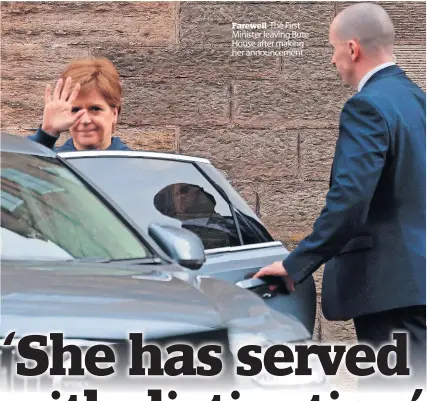  ?? ?? Farewell The First Minister leaving Bute House after making her announceme­nt