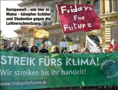  ??  ?? Europaweit - wie hier in Mainz - kämpfen Schüler und Studenten gegen die Luftversch­mutzung.