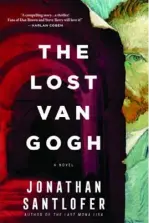  ?? THE LOST VAN GOGH
By Jonathan Santlofer Sourcebook­s Landmark ($34.99) ??