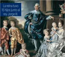  ?? ?? La reina tuvo 15 hijos junto al rey Jorge III.