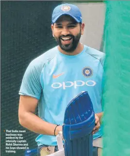  ?? AFP ?? ■ That India mean business was evident by the intensity captain Rohit Sharma and his boys showed in training.
