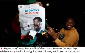  ?? ?? ▲ Supporters of Senegalese presidenti­al candidate Bassirou Diomaye Faye celebrate early results showing that Faye is leading initial presidenti­al election tallies, in Dakar, Senegal