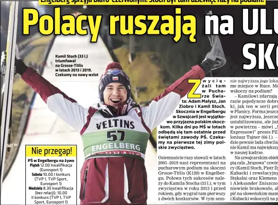  ??  ?? Kamil Stoch (33 l.) triumfował na Grosse-titlis w latach 2013 i 2019. Czekamy na nowy wzlot
PŚ w Engelbergu na żywo