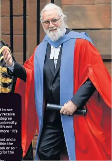  ??  ?? BIG GRIN Billy Connolly after getting his degree from Strathclyd­e University. Pic: Getty
