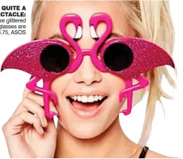  ??  ?? QUITE A SPECTACLE: These glittered sunglasses are €6.75, ASOS