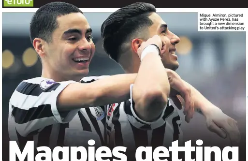  ??  ?? Miguel Almiron, pictured with Ayoze Perez, has brought a new dimension to United’s attacking play