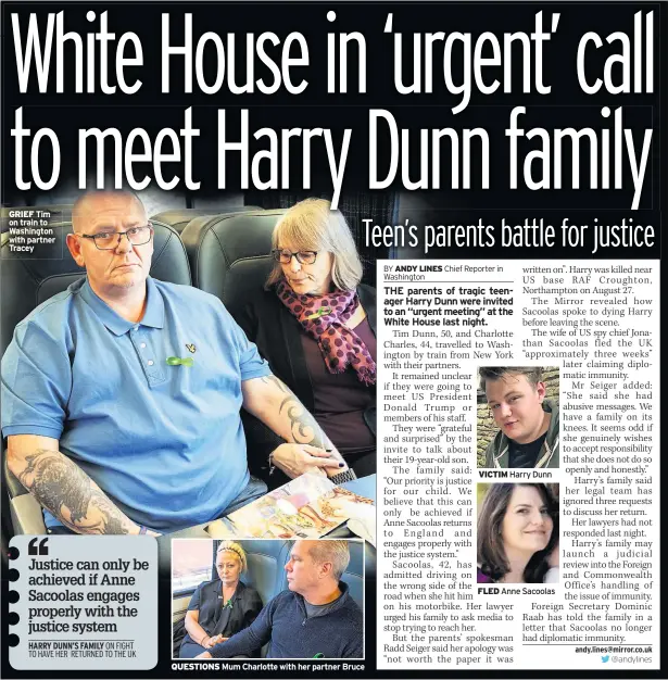  ??  ?? GRIEF Tim on train to Washington with partner Tracey QUESTIONS Mum Charlotte with her partner Bruce VICTIM Harry Dunn FLED Anne Sacoolas