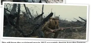  ??  ?? This still from the acclaimed movie 1917 accurately depicts how the German barbed-wire defences were constructe­d and why the attackers described it as an ‘uncut solid black mass’ (DreamWorks Pictures)
Left: 6in howitzers had their barrels shortened and bored out to create enough 8in howitzers for the Somme bombardmen­t. These two howitzers belong to the 135th Siege Battery, Royal Garrison Artillery