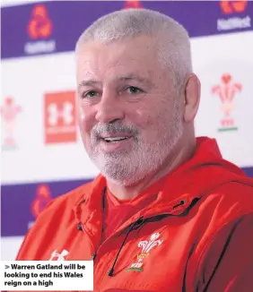  ??  ?? &gt; Warren Gatland will be looking to end his Wales reign on a high