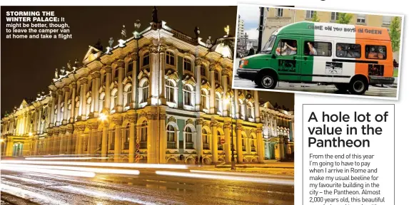  ??  ?? storming the winter palace: It might be better, though, to leave the camper van at home and take a flight