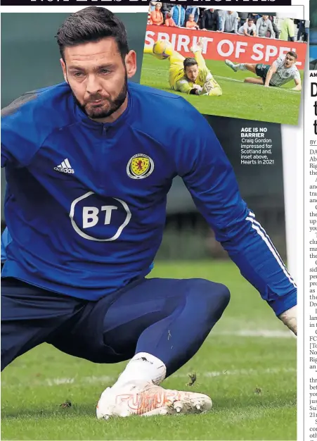  ?? ?? AGE IS NO BARRIER
Craig Gordon impressed for Scotland and, inset above, Hearts in 2021
