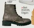  ??  ?? Stewels R229,99, MRP
Belt R149,95, Edgars