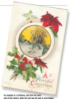  ??  ?? An example of a Christmas card from the early part of last century, when the post was the way to send holiday greetings.