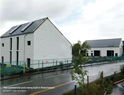  ?? RHONDDA CYNON TAF COUNCIL ?? The commercial units being built in Robertstow­n