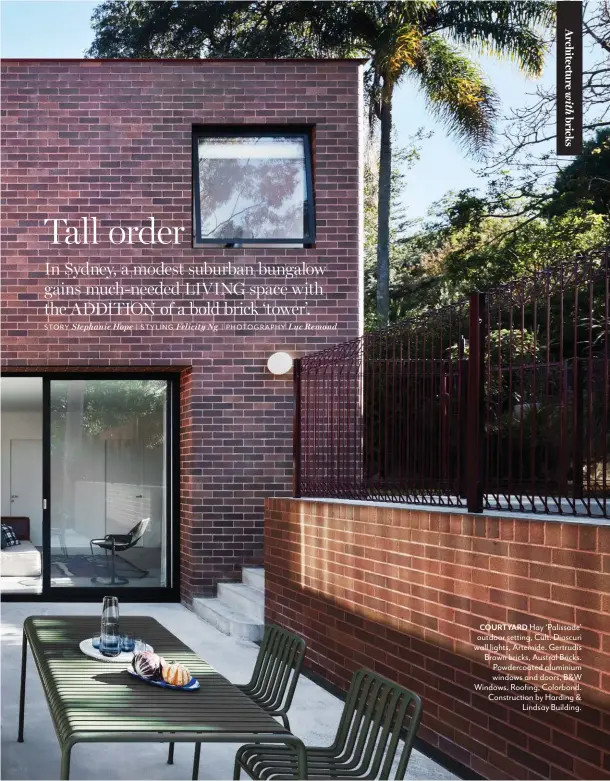  ??  ?? COURTYARD Hay ‘Palissade’ outdoor setting, Cult. Dioscuri wall lights, Artemide. Gertrudis Brown bricks, Austral Bricks. Powdercoat­ed aluminium windows and doors, B&W Windows. Roofing, Colorbond. Constructi­on by Harding & Lindsay Building.