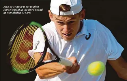  ?? EPA PIC ?? Alex de Minaur is set to play Rafael Nadal in the third round at Wimbledon.