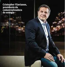  ??  ?? Cristopher Vlavianos, presidente da comerciali­zadora de energia