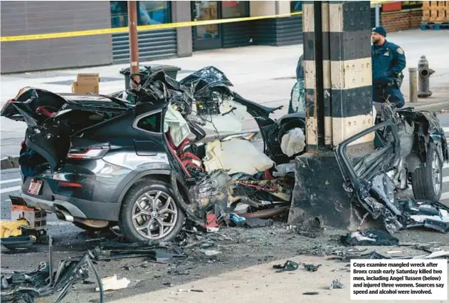  ?? ?? Cops examine mangled wreck after Bronx crash early Saturday killed two men, including Angel Tussen (below) and injured three women. Sources say speed and alcohol were involved.